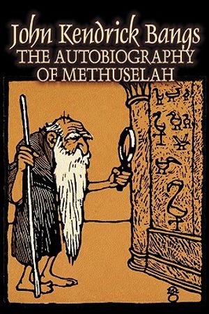 The Autobiography of Methuselah by John Kendrick Bangs, Fiction, Fantasy, Fairy Tales, Folk Tales, Legends & Mythology image number 0