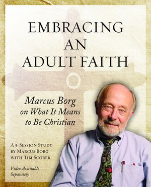 Embracing an Adult Faith Participant's Workbook: Marcus Borg on What It Means to Be Christian - A 5-Session Study image number 0