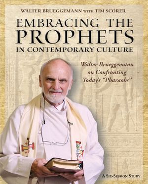 Embracing the Prophets in Contemporary Culture Participant's Workbook: Walter Brueggemann on Confronting Today's "Pharaohs" image number 0