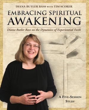 Embracing Spiritual Awakening Guide: Diana Butler Bass on the Dynamics of Experiential Faith: A 5-Session Study image number 0