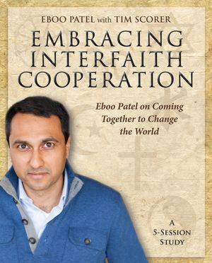 Embracing Interfaith Cooperation Participant's Workbook: Eboo Patel on Coming Together to Change the World image number 0