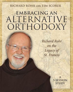 Embracing an Alternative Orthodoxy: Richard Rohr on the Legacy of St. Francis: A 5-Session Study image number 0