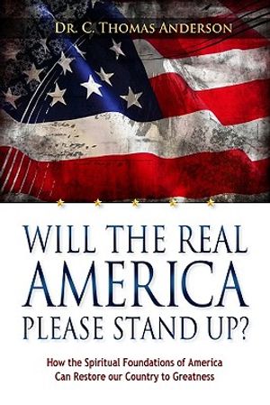 Will the Real America Please Stand Up?: How the Spiritual Foundations of America Can Restore Our Country to Greatness image number 0