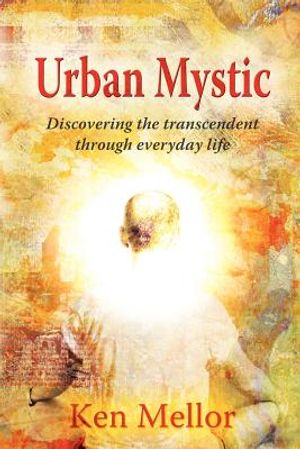 Urban Mystic: Discovering the Transcendent Through Everyday Life image number 0