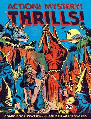 Action! Mystery! Thrills!: Comic Book Covers of the Golden Age 1933-45 image number 0