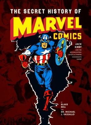 The Secret History of Marvel Comics: Jack Kirby and the Moonlighting Artists at Martin Goodman's Empire image number 0