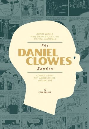 The Daniel Clowes Reader: A Critical Edition of Ghost World and Other Stories, with Essays, Interviews, and Annotations image number 0