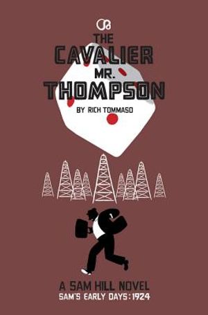 The Cavalier Mr. Thompson: A Sam Hill Novel: Sam's Early Days: 1924 image number 0