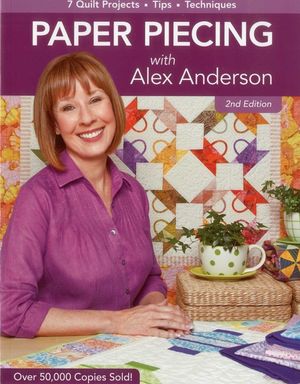 Paper Piecing with Alex Anderson: 7 Quilt Projects -- Tips --Techniques image number 0