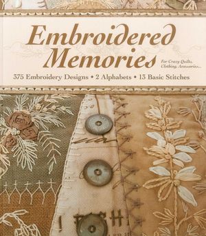 Embroidered Memories-Print-On-Demand-Edition: 375 Embroidery Designs - 2 Alphabets - 13 Basic Stitches - For Crazy Quilts, Clothing, Accessories... image number 0