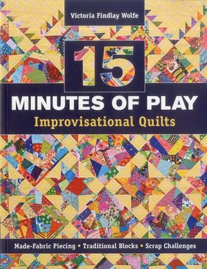 15 Minutes of Play -- Improvisational Quilts: Made-Fabric Piecing - Traditional Blocks - Scrap Challenges image number 0
