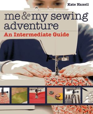 Me and My Sewing Adventure: An Intermediate Guide image number 0