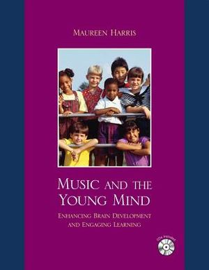 Music and the Young Mind: Enhancing Brain Development and Engaging Learning [With 2 CDs] image number 0