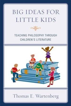 Big Ideas for Little Kids: Teaching Philosophy Through Children's Literature image number 0
