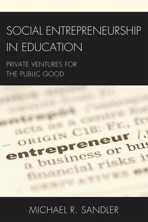Social Entrepreneurship in Education: Private Ventures for the Public Good image number 0