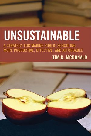 Unsustainable: A Strategy for Making Public Schooling More Productive, Effective, and Affordable image number 0