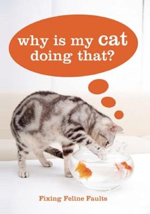 Why Is My Cat Doing That?: Fixing Feline Faults image number 0