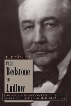 From Redstone to Ludlow: John Cleveland Osgood's Struggle Against the United Mine Workers of America image number 0