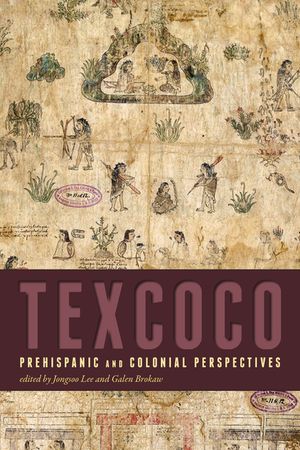Texcoco: Prehispanic and Colonial Perspectives image number 0