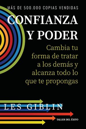 Confianza y poder: Cambia tu forma de tratar a los dem&aacute;s y alcanza todo lo que te propongas image number 0