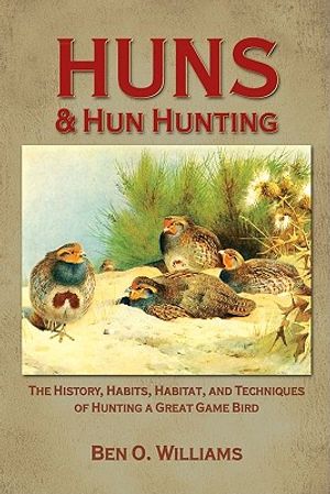 Huns & Hun Hunting: The History, Habits, Habitat, and Techniques of Hunting a Great Game Bird image number 0