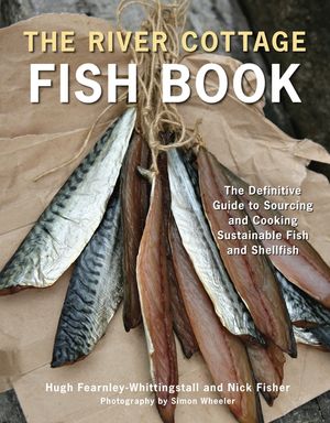 The River Cottage Fish Book: The Definitive Guide to Sourcing and Cooking Sustainable Fish and Shellfish image number 0
