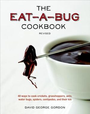 The Eat-A-Bug Cookbook: 40 Ways to Cook Crickets, Grasshoppers, Ants, Water Bugs, Spiders, Centipedes, and Their Kin image number 0