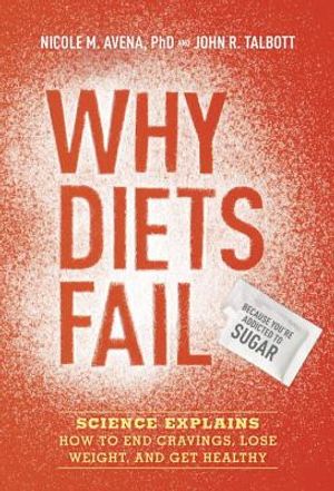 Why Diets Fail (Because You're Addicted to Sugar): Science Explains How to End Cravings, Lose Weight, and Get Healthy image number 0