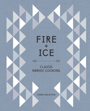 Fire and Ice: Classic Nordic Cooking [A Cookbook] image number 0