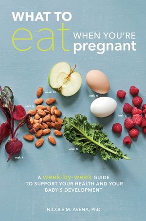 What to Eat When You're Pregnant: A Week-By-Week Guide to Support Your Health and Your Baby's Development image number 0