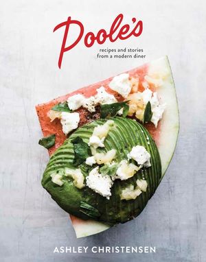 Poole's: Recipes and Stories from a Modern Diner [A Cookbook] image number 0