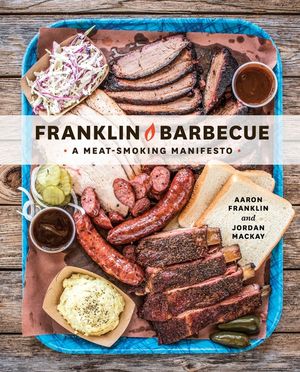 Franklin Barbecue: A Meat-Smoking Manifesto [A Cookbook] image number 0