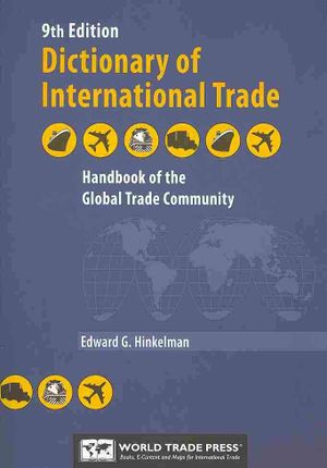 Dictionary of International Trade : Handbook of the Global Trade Community; Includes 33 Key Appendices image number 0