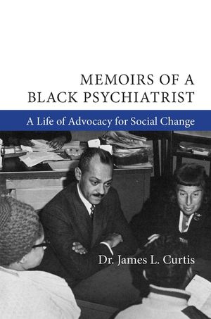 Memoirs of a Black Psychiatrist: A Life of Advocacy for Social Change image number 0