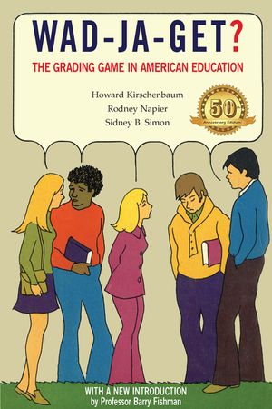 Wad-Ja-Get?: The Grading Game in American Education, 50th Anniversary Edition image number 0