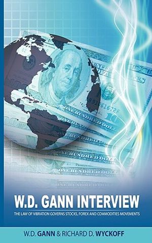 W.D. Gann Interview by Richard D. Wyckoff: The Law of Vibration Governs Stocks, Forex and Commodities Movements image number 0