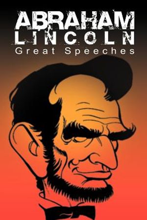 Abraham Lincoln: Great Speeches by Abraham Lincoln image number 0
