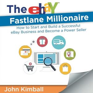 The eBay Fastlane Millionaire: How to Start and Build a Successful eBay Business and Become a Power Seller image number 0