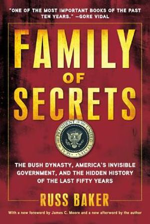 Family of Secrets: The Bush Dynasty, America's Invisible Government, and the Hidden History of the Last Fifty Years image number 0