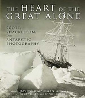 The Heart of the Great Alone: Scott, Shackleton, and Antarctic Photography image number 0