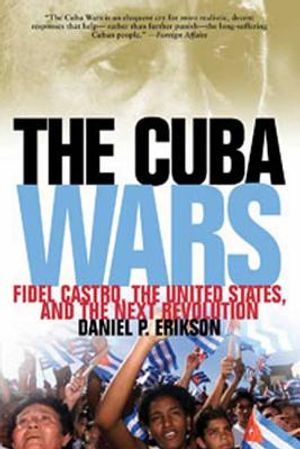 Cuba Wars: Fidel Castro, the United States, and the Next Revolution image number 0