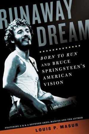Runaway Dream: Born to Run and Bruce Springsteen's American Vision image number 0