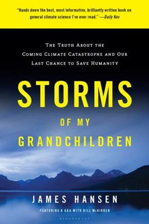 Storms of My Grandchildren: The Truth about the Coming Climate Catastrophe and Our Last Chance to Save Humanity image number 0