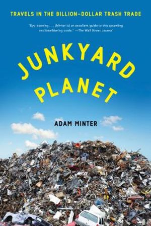 Junkyard Planet: Travels in the Billion-Dollar Trash Trade image number 0