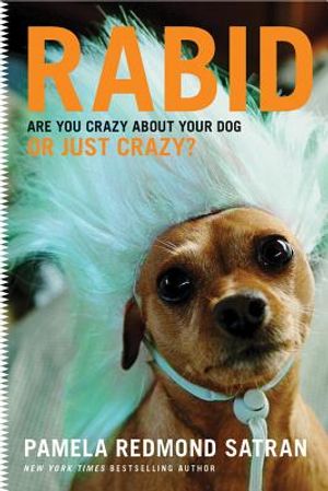 Rabid: Are You Crazy about Your Dog or Just Crazy? image number 0