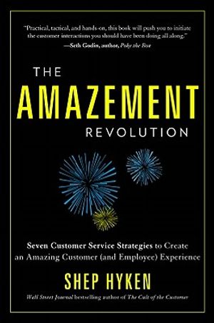 The Amazement Revolution: Seven Customer Service Strategies to Create an Amazing Customer (and Employee) Experience image number 0