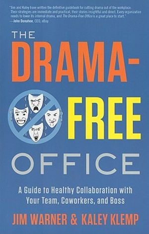 The Drama-Free Office: A Guide to Healthy Collaboration with Your Team, Coworkers, and Boss image number 0