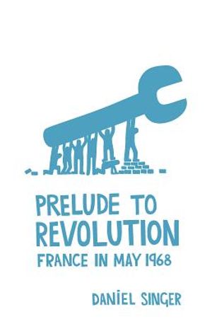 Prelude to Revolution: France in May 1968 image number 0