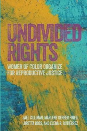 Undivided Rights: Women of Color Organizing for Reproductive Justice image number 0