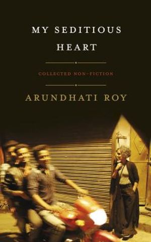 My Seditious Heart: Collected Nonfiction image number 0